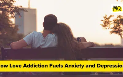 How Love Addiction Fuels Anxiety, Depression, and Cognitive Struggles