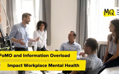 How FoMO and Information Overload Impact Workplace Mental Health