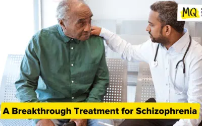 A Breakthrough Treatment for Schizophrenia
